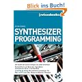Synthesizer Programming.Die Kunst des Sound-Designs f�r jeden erlernbar