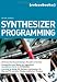 Bücher : Synthesizer Programming.Die Kunst des Sound-Designs für jeden erlernbar