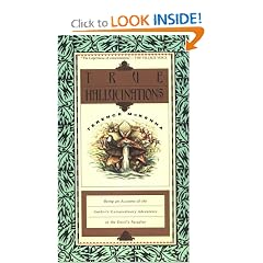 True Hallucinations: Being an Account of the Author's Extraordinary Adventures in the... by Terence McKenna