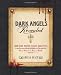 Dark Angels Revealed: From Dark Rogues to Dark Romantics, the Most Mysterious and Mesmerizing Vampires and Fallen Angels from Count Dracula to Edward...