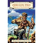 Zebulon Pike: Explorer of the Southwest (Sanford, William R. Legendary Heroes of the Wild West.) book cover