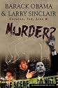 Barack Obama & Larry Sinclair: Cocaine, Sex, Lies & Murder?