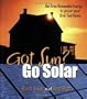 Got Sun? Go Solar: Get Free Renewable Energy to Power Your Grid-Tied Home