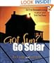 Got Sun? Go Solar: Get Free Renewable Energy to Power Your Grid-Tied Home