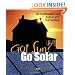 Got Sun? Go Solar: Get Free Renewable Energy to Power Your Grid-Tied Home
