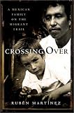 Crossing Over: A Mexican Family on the Migrant Trail [Hardcover]