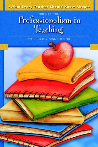 What Every Teacher Should Know About: Professionalism in Teaching...