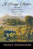 A Strange Likeness: Becoming Red and White in Eighteenth-Century North America