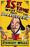 Is it True What They Say About Shakespeare?