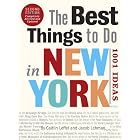 The Best Things to Do In New York, 2nd Edition: 1001 Ideas by Caitlin Leffel and Jacob Lehman