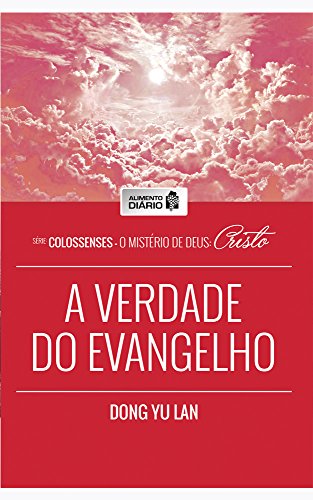Alimento Diário - A Verdade do Evangelho (Colossenses - O Mistério de Deus: Cristo Livro 1) (Portuguese Edition)