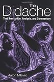 The Didache: Text, Translation, Analysis, and Commentary
