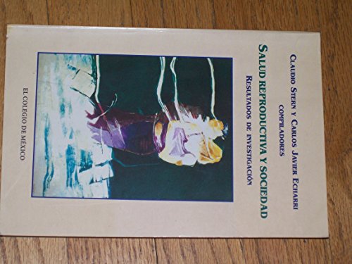 Salud reproductiva y sociedad (Estudios Demograficos, Urbanos Y Ambientales) (Spanish Edition)