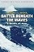 Books : Cassell Military Classics: Battle Beneath the Waves: U-Boats at War