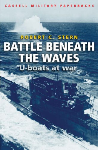 Battle Beneath the Waves: U-boats at War (Cassell Military Paperbacks)