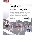 Gestion des tests logiciels - Bonnes pratiques � mettre en oeuvre pour l'industrialisation des tests