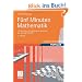 F�nf Minuten Mathematik: 100 Beitr�ge der Mathematik-Kolumne der Zeitung DIE WELT