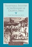 Traditional Industry in the Economy of Colonial India (Cambridge Studies in Indian History and Society)