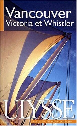 Vancouver : Victoria, Whistler
