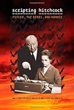 Scripting Hitchcock: Psycho, The Birds, And Marnie Scripting Hitchcock: Psycho, The Birds, And Marnie