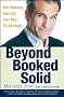 Beyond Booked Solid: Your Business, Your Life, Your Way--It's All Inside: Your Business, Your Life, Your Way, It's All Inside