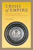 Crisis of empire : doctrine and dissent at the end of late antiquity