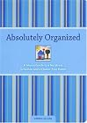 Absolutely Organized: A Mom's Guide to a No-stress Schedule and Clutter-free Home