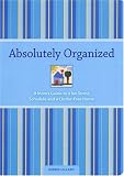 Absolutely Organized: A Mom's Guide to a No-stress Schedule and Clutter-free Home