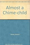 Almost a chime-child