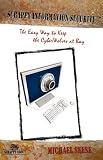 Scrappy Information Security: A plain-English tour through the world of Intranets, the Internet, Packets, Headers, Ports, ACs, Routers, Bridges, Firewalls, ... Access Cards and Biometrics, which