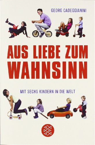 Produkt-Bild: Aus Liebe zum Wahnsinn: Mit sechs Kindern in die Welt