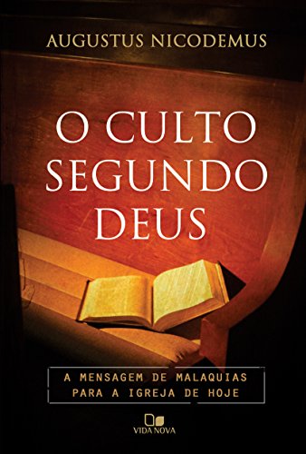 O culto segundo Deus: A mensagem de Malaquias para a igreja de hoje (Portuguese Edition)