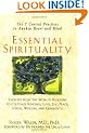 Essential Spirituality: The 7 Central Practices to Awaken Heart and Mind