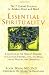Essential Spirituality: The 7 Central Practices to Awaken Heart and Mind