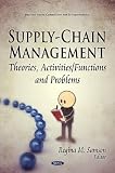 Supply-chain Management: Theories, Activities/Functions and Problems (Business Issues, Competition and Entrepreneurship)