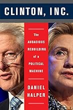 Clinton, Inc.: The Audacious Rebuilding of a Political Machine