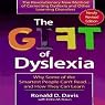The Gift of Dyslexia: Why Some of the Smartest People Can't Read and How They Can Learn
