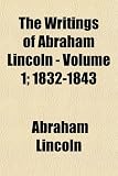 The Writings of Abraham Lincoln - Volume 4 - The Lincoln-Douglas debates