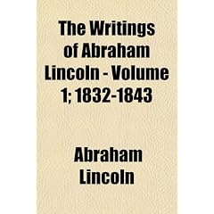 The Writings of Abraham Lincoln, 1832-1843