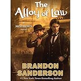 The Alloy of Law: A Mistborn Novel The Alloy of Law: A Mistborn Novel