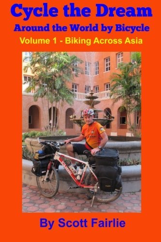 Cycle the Dream: Around the World by Bicycle: Biking across Asia (Volume 1)