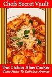 The Italian Slow Cooker – Come Home To Delicious Aromas