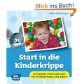 Start in die Kinderkrippe - Kompakte Informationen f�r Erzieherinnen und Eltern