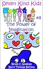 The Power of Imagination (Seven Kind Kids)