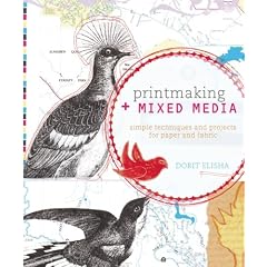 Printmaking and Mixed Media: Simple Techniques and Projects for Paper and Fabric