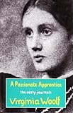A passionate apprentice : the early journals 1897-1909