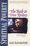 Spiritual poverty : the path to true riches : six studies for groups or individuals with notes for leaders