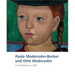 Paula Modersohn-Becker und Otto Modersohn: Ein K�nstlerpaar um 1900. Katalog zur Ausstellung im Nieders�chsischen Landesmuseum Hannover vom 13.10.2007 bis 24.2.2008