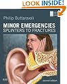 Minor Emergencies: Expert Consult - Online and Print: Splinters to Fractures
