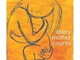 Every Mother Counts : Songs Inspired By The Documentary 